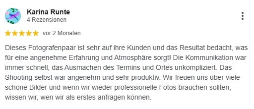 Dieses Fotografenpaar ist sehr auf ihre Kunden und das Resultat bedacht, was für eine angenehme Erfahrung und Atmosphäre sorgt! Die Kommunikation war immer schnell, das Ausmachen des Termins und Ortes unkompliziert. Das Shooting selbst war angenehm und sehr produktiv. Wir freuen uns über viele schöne Bilder und wenn wir wieder professionelle Fotos brauchen sollten, wissen wir, wen wir als erstes anfragen können.